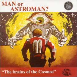 Man Or Astro-man : The Brains Of The Cosmos